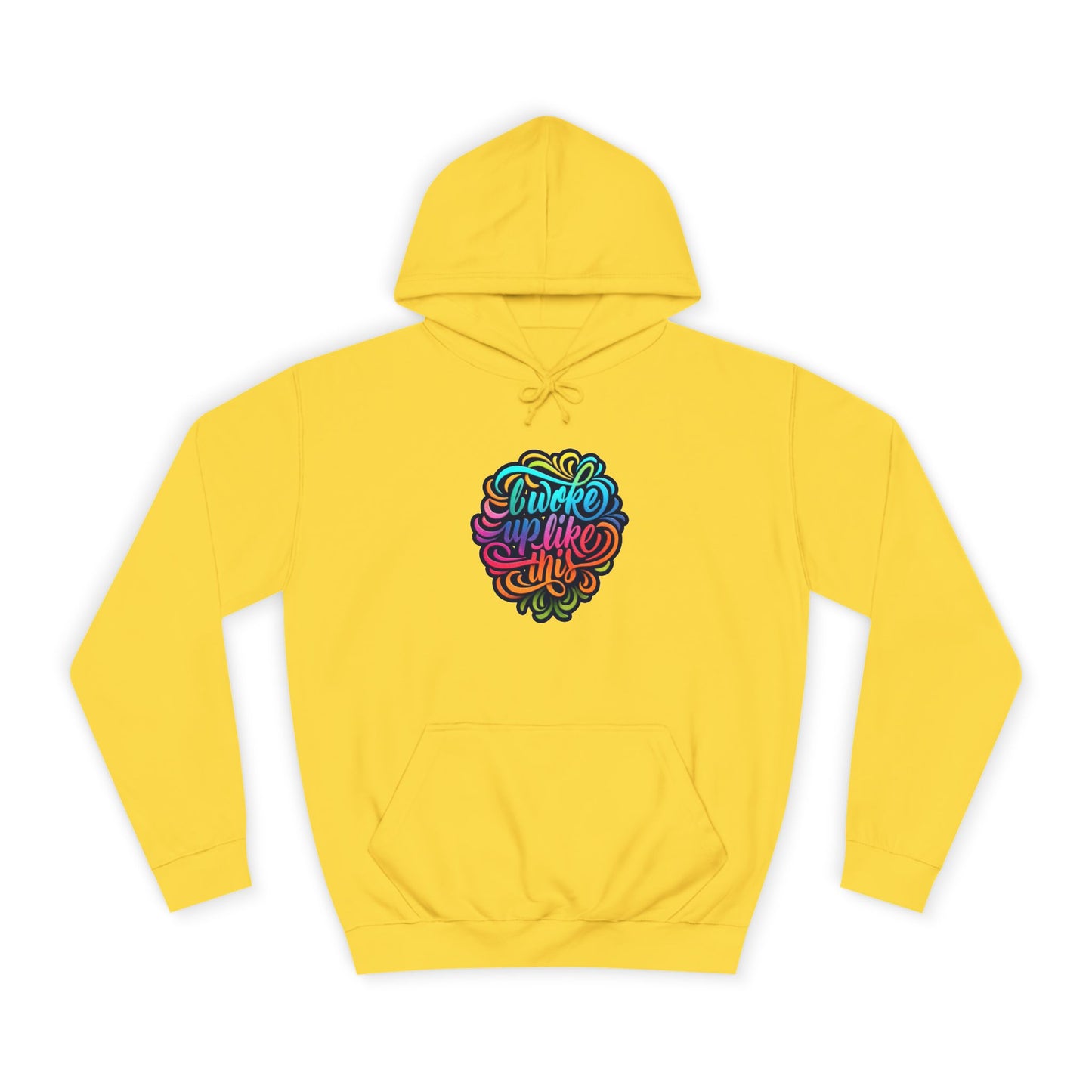 Woke Up Like This Hoodie – Unisex College Casual Wear