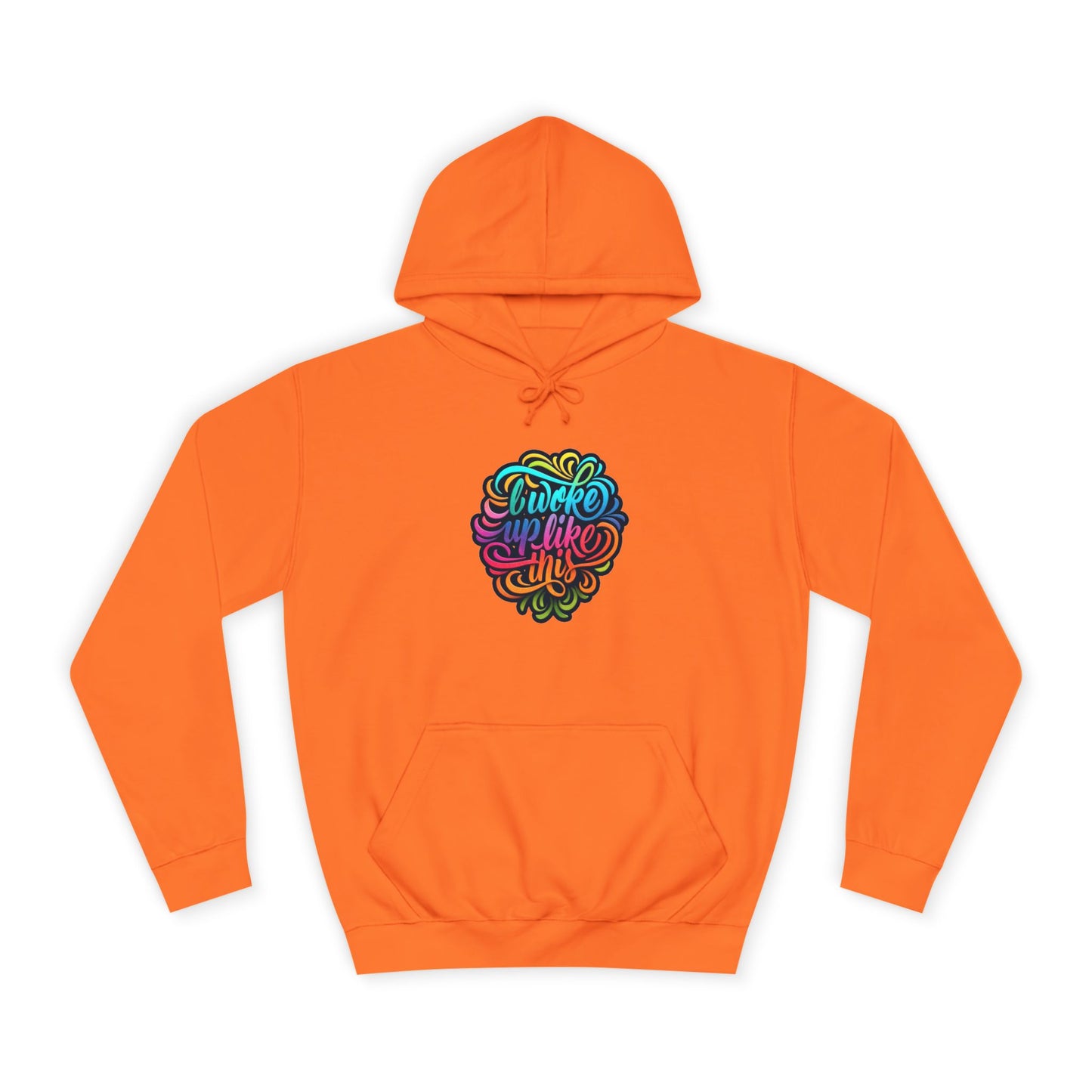 Woke Up Like This Hoodie – Unisex College Casual Wear