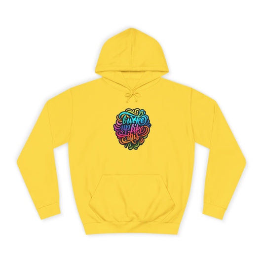 Woke Up Like This Hoodie – Unisex College Casual Wear